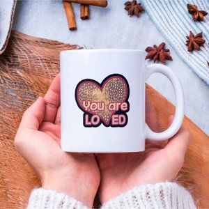 You Are Loved" Mug - Spread Loving Kindness